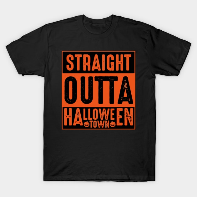 Straight Outta Halloweentown T-Shirt by AbundanceSeed